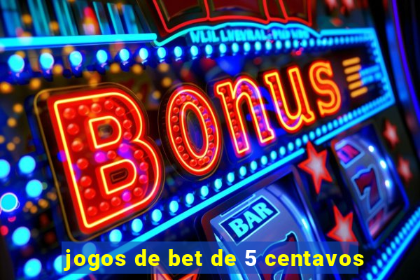 jogos de bet de 5 centavos